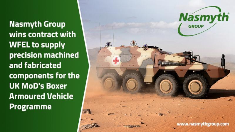 Nasmyth Group wins contract with WFEL to supply precision machined and fabricated components for the UK MoD's Boxer Armoured Vehicle Programme