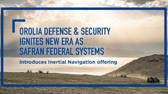 Orolia Defense & Security ignites new era as Safran Federal Systems at the 2023 Joint Navigation Conference